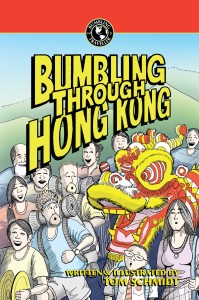 Bumbling Through Hong Kong by Tom Schmidt (ISBN 978-988-18066-7-3)